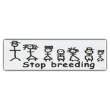 Bumper Sticker - Stop Breeding 