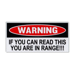 Funny Warning Sticker - You Can Read This, You Are In Range