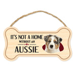 Bone Shape Wood Sign - It's Not A Home Without An Aussie (10" x 5")