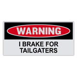 Funny Warning Sticker - I Brake For Tailgaters