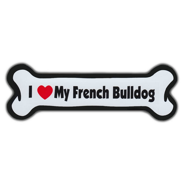 Dog Bone Magnet - I Love My French Bulldog
