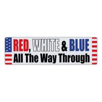 Bumper Sticker - Red, White & Blue, All The Way Through 