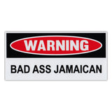 Funny Warning Sticker - Bad Ass Jamaican