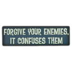 Bumper Sticker - Forgive Your Enemies, It Confuses Them 