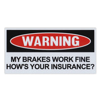 Funny Warning Magnet - My Brakes Work Fine, How's Your Insurance? (6" x 3")