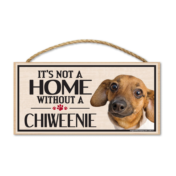 Wood Sign - It's Not A Home Without A Chiweenie