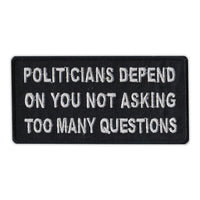 Patch - Politicians Depend On You Not Asking Too Many Questions