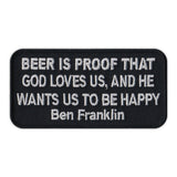 Patch - Beer Is Proof That God Loves Us And He Wants Us To Be Happy- Ben Franklin