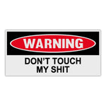 Funny Warning Magnet - Don't Touch My Shit