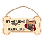 Bone Shape Wood Sign - It's Not A Home Without A French Bulldog (10" x 5")