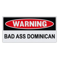 Funny Warning Sticker - Bad Ass Dominican