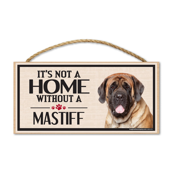Wood Sign - It's Not A Home Without A Mastiff