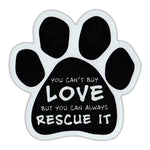 Paw Magnet - You Can't Buy Love, But You Can Always Rescue It (5.5" x 5.5")