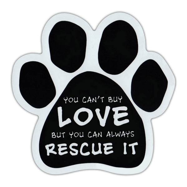 Paw Magnet - You Can't Buy Love, But You Can Always Rescue It (5.5" x 5.5")