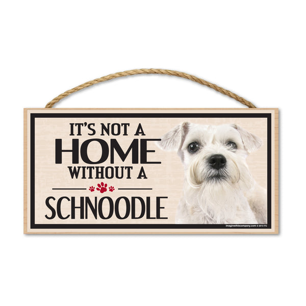 Wood Sign - It's Not A Home Without A Schnoodle