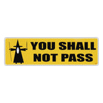 Bumper Sticker - You Shall Not Pass 