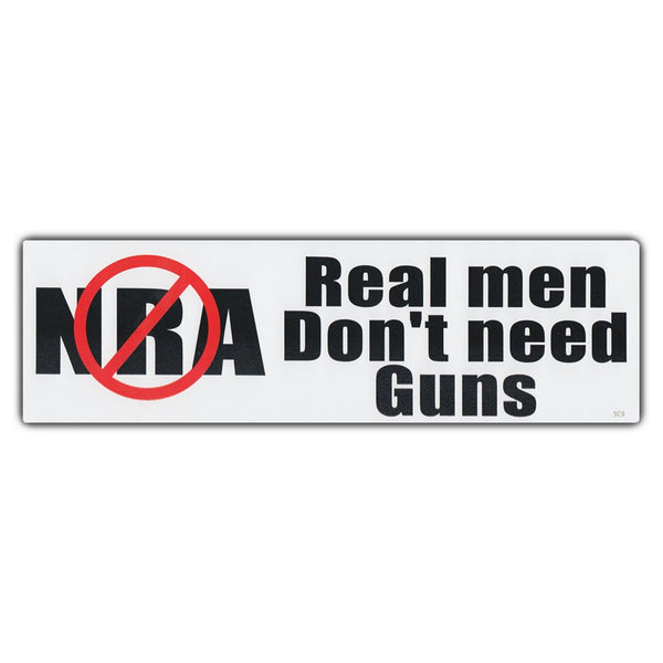 Bumper Sticker - Anti-NRA Real Men Don't Need Guns 