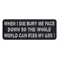 Patch - When I Die Bury Me Face Down So The Whole World Can Kiss My Ass! 