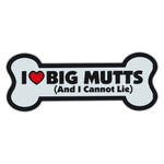 Dog Bone Magnet - I Love Big Mutts (And I Cannot Lie)
