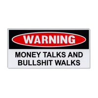 Funny Warning Sticker - Money Talks and Bullshit Walks
