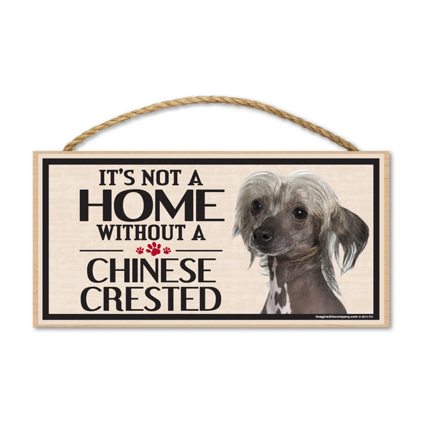 Wood Sign - It's Not A Home Without A Chinese Crested