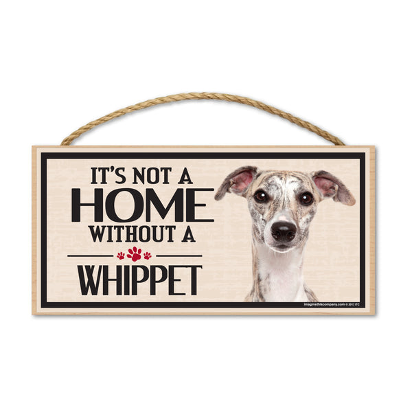 Wood Sign - It's Not A Home Without A Whippet