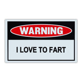 Funny Warning Sign - I Love To Fart