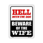 Aluminum Metal Sign - Hell With Dog, Beware of Wife (9" x 12")