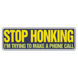 Bumper Sticker - Stop Honking I'm Trying To Make A Phone Call