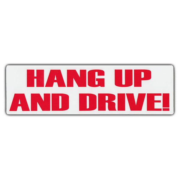 Bumper Sticker - Hang Up And Drive!