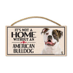 Wood Sign - It's Not A Home Without An American Bulldog