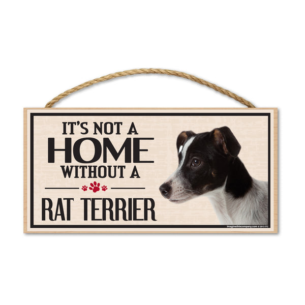 Wood Sign - It's Not A Home Without A Rat Terrier 