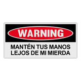 Funny Warning Sticker - Keep Your Hands Off My Shit (Spanish)