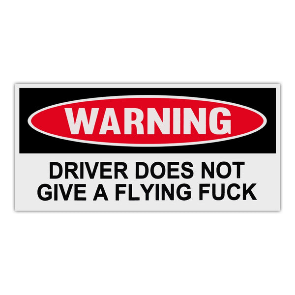 Funny Warning Sticker - Driver Does Not Give A Flying Fuck