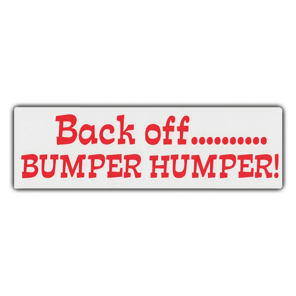 Bumper Sticker - Back Off...Bumper Humper! 