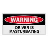 Funny Warning Sticker - Driver Is Masturbating