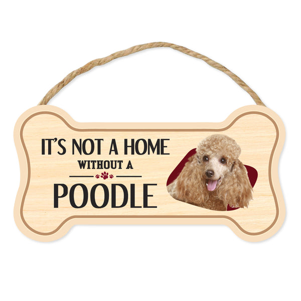 Bone Shape Wood Sign - It's Not A Home Without A Poodle (10" x 5")