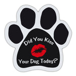 Dog Paw Magnet - Did You Kiss Your Dog Today?