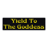 Bumper Sticker - Yield To The Goddess 