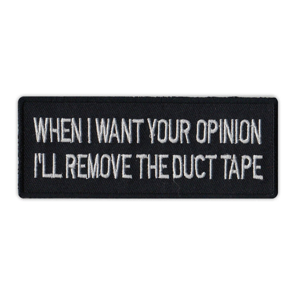Patch - When I Want Your Opinion I'll Remove The Duct Tape