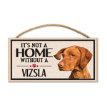 Wood Sign - It's Not A Home Without A Vizsla