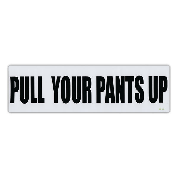 Bumper Sticker - Pull Your Pants Up 