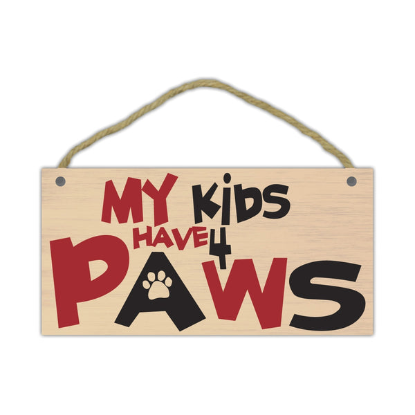 Wood Sign - My Kids Have Four Paws (10" x 5")