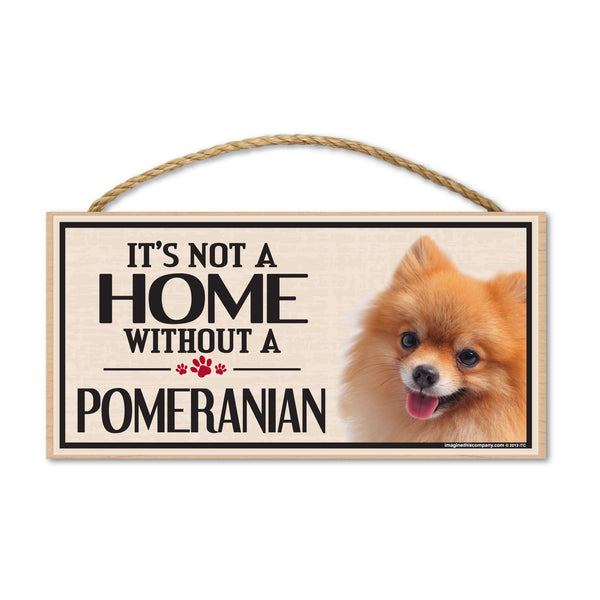 Wood Sign - It's Not A Home Without A Pomeranian