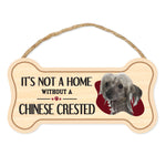 Bone Shape Wood Sign - It's Not A Home Without A Chinese Crested (10" x 5")