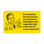 Refrigerator Magnet - A Woman Has The Last Word Any Argument - 5" x 3"