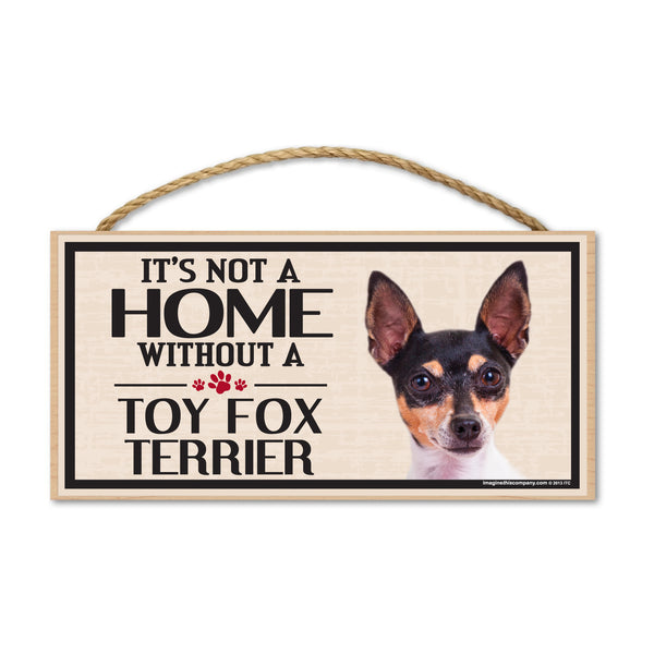 Wood Sign - It's Not A Home Without A Toy Fox Terrier