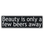 Funny Warning Sticker - Beauty Is Only A Few Beers Away