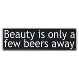 Funny Warning Sticker - Beauty Is Only A Few Beers Away