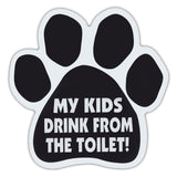 Dog Paw Magnet - My Kids Drink From The Toilet
